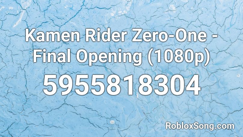 Kamen Rider Zero-One - Final Opening (1080p) Roblox ID