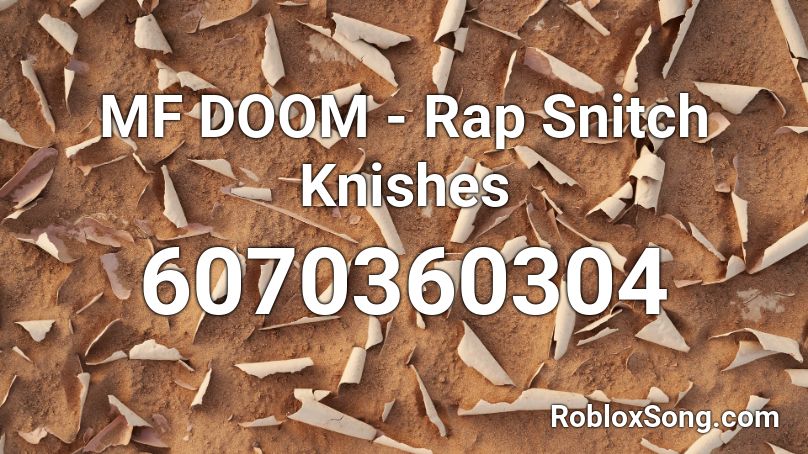MF DOOM - Rap Snitches Knishes Roblox ID