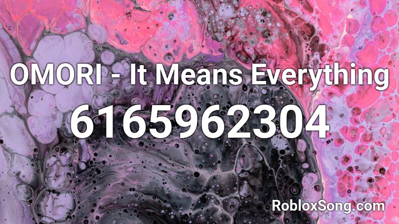 OMORI - It Means Everything Roblox ID
