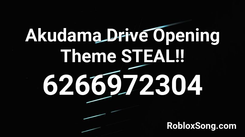 Akudama Drive Opening Theme STEAL!! Roblox ID