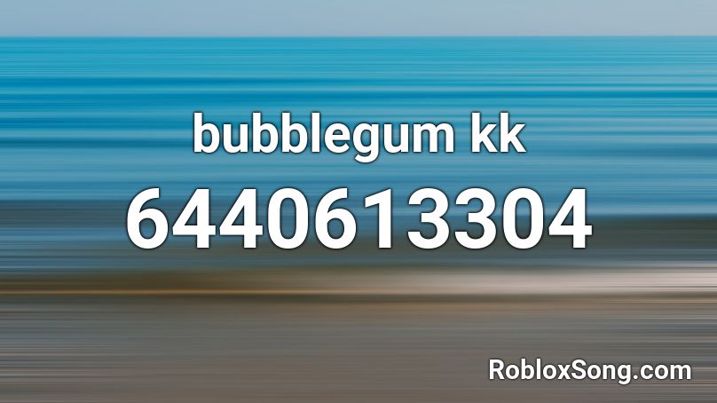 Bubblegum Kk Roblox Id Roblox Music Codes - roblox 40s songs