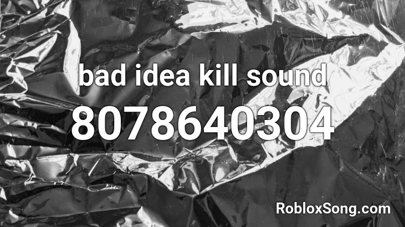 bad idea kill sound Roblox ID