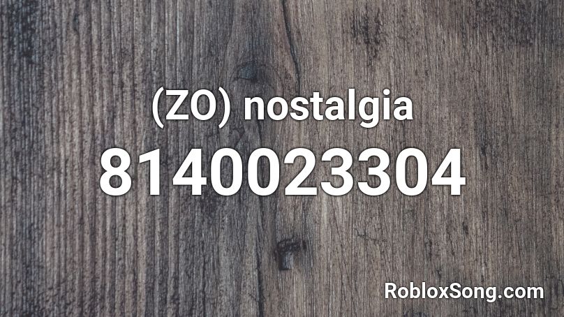 (ZO) nostalgia Roblox ID