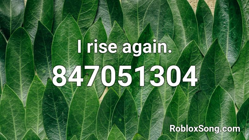 I rise again. Roblox ID