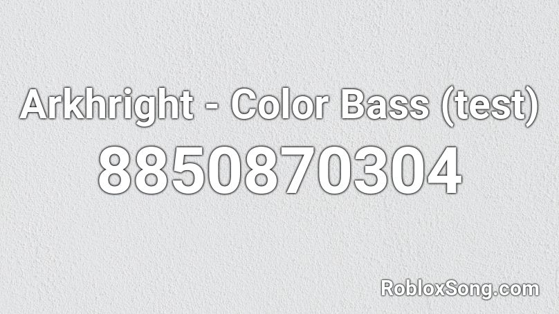 Arkhright - Color Bass (test) Roblox ID