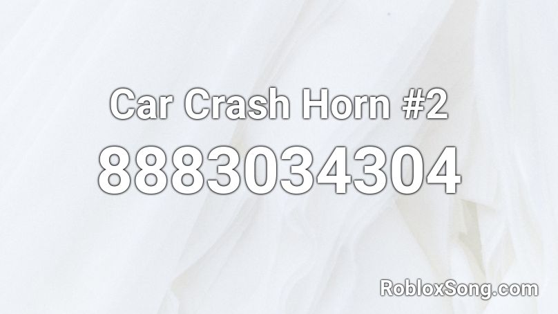 Car Crash Horn #2 Roblox ID