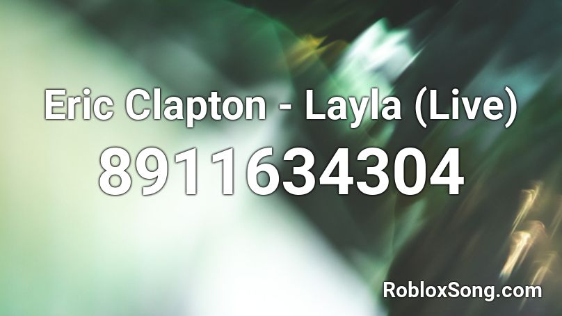Eric Clapton - Layla (Live) Roblox ID