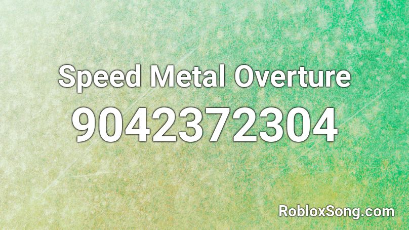 Speed Metal Overture Roblox ID