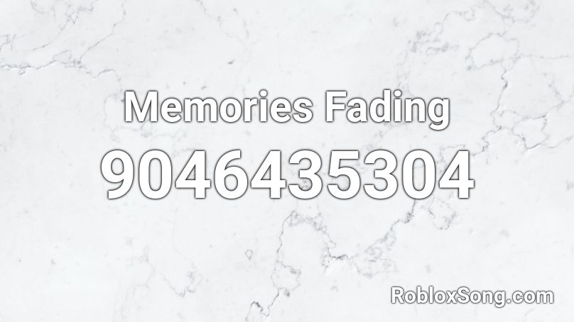 Memories Fading Roblox ID