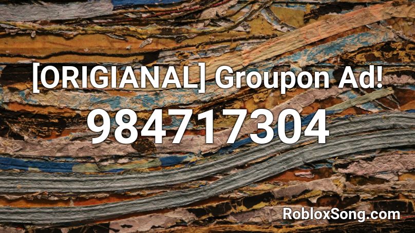 [ORIGIANAL] Groupon Ad! Roblox ID