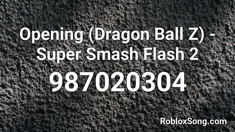 Opening Dragon Ball Z Super Smash Flash 2 Roblox Id Roblox Music Codes - roblox dragon ball super opening 2 id