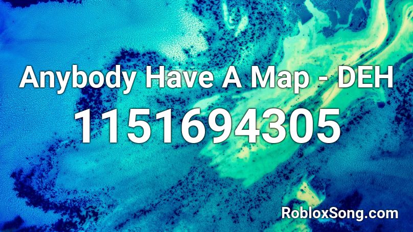 Anybody Have A Map - DEH Roblox ID