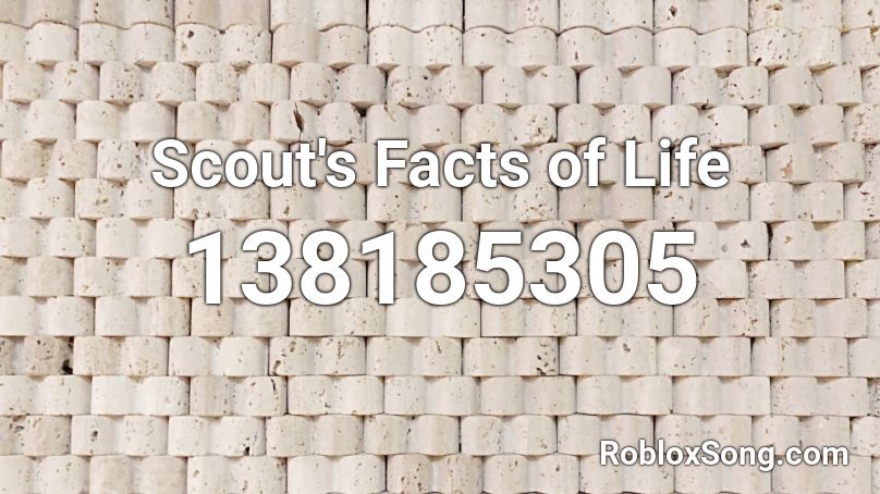Scout's Facts of Life Roblox ID