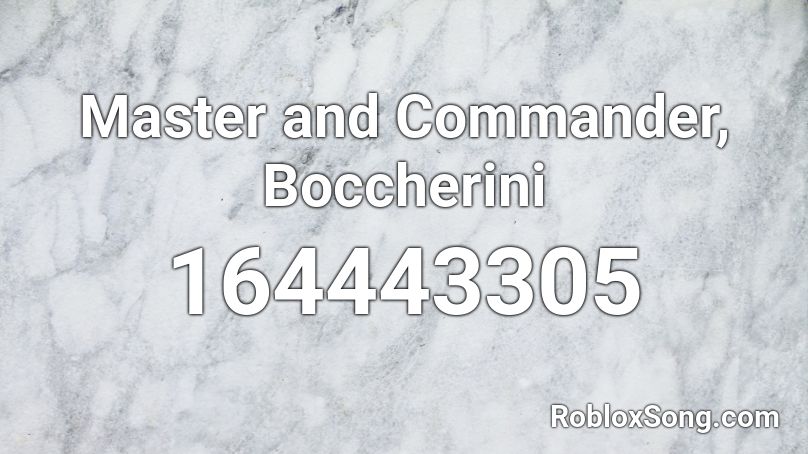 Master and Commander, Boccherini Roblox ID