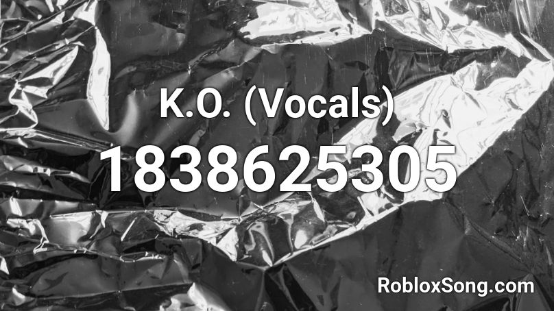 K.O. (Vocals) Roblox ID