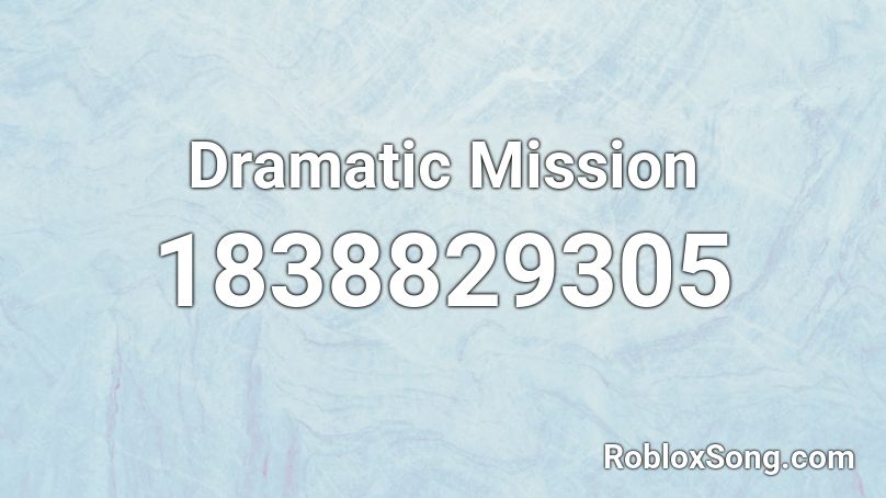 Dramatic Mission Roblox ID