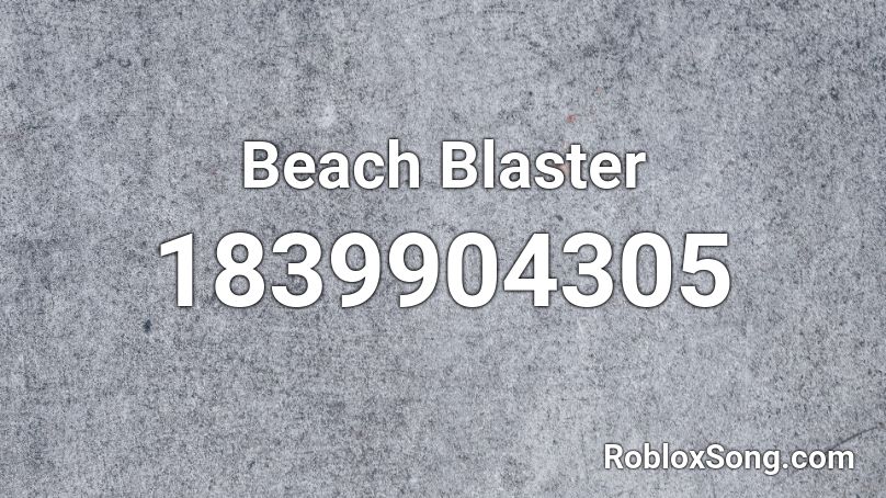 Beach Blaster Roblox ID