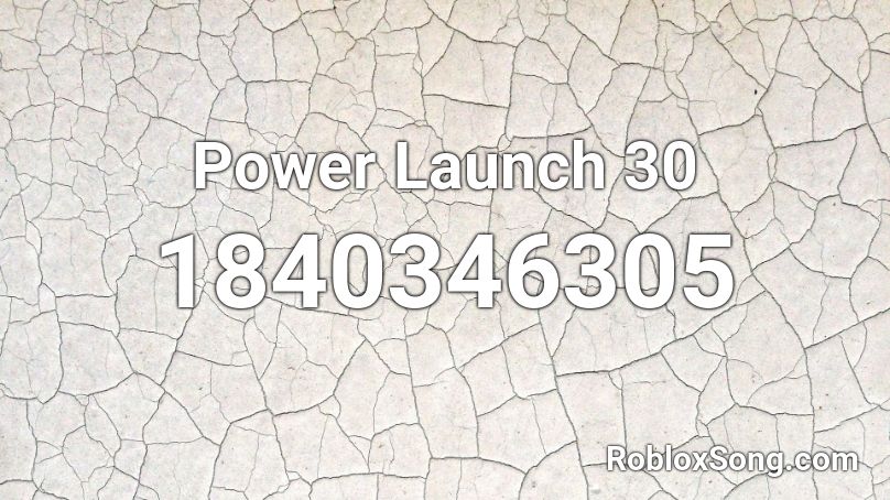 Power Launch 30 Roblox ID