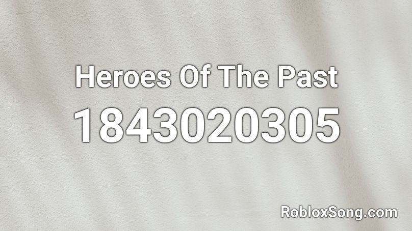 Heroes Of The Past Roblox ID