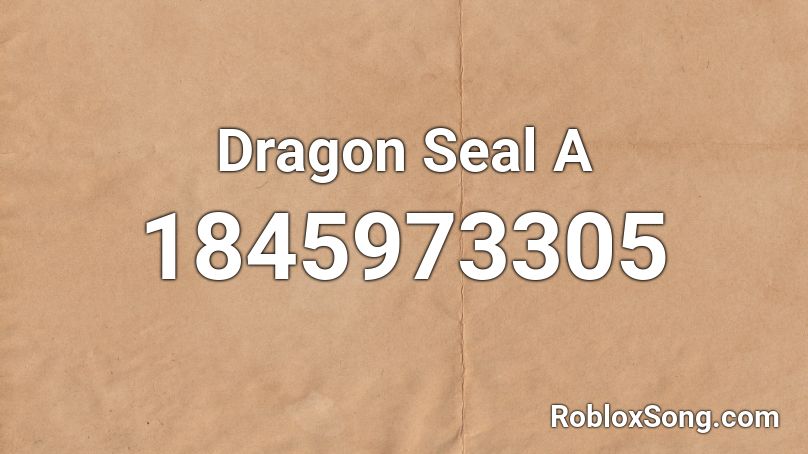 Dragon Seal A Roblox ID