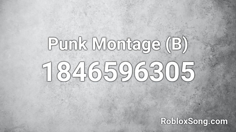 Punk Montage (B) Roblox ID