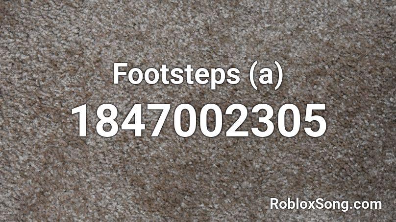 Footsteps (a) Roblox ID