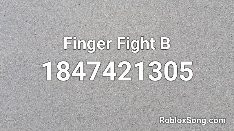 Finger Fight B Roblox ID