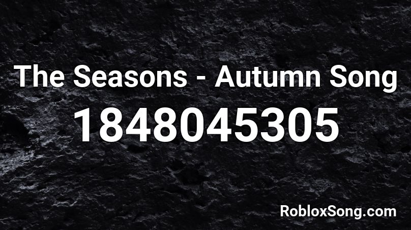 The Seasons - Autumn Song Roblox ID