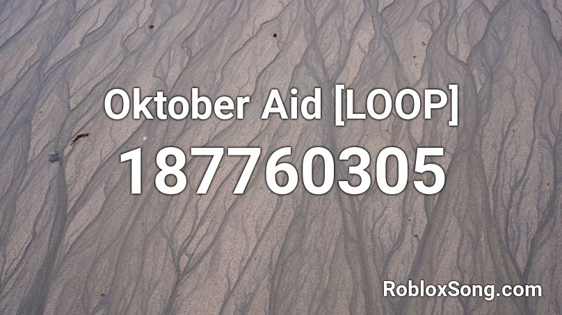 Oktober Aid [LOOP] Roblox ID