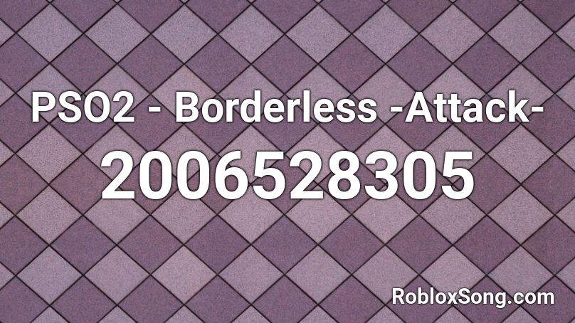 PSO2 - Borderless -Attack- Roblox ID