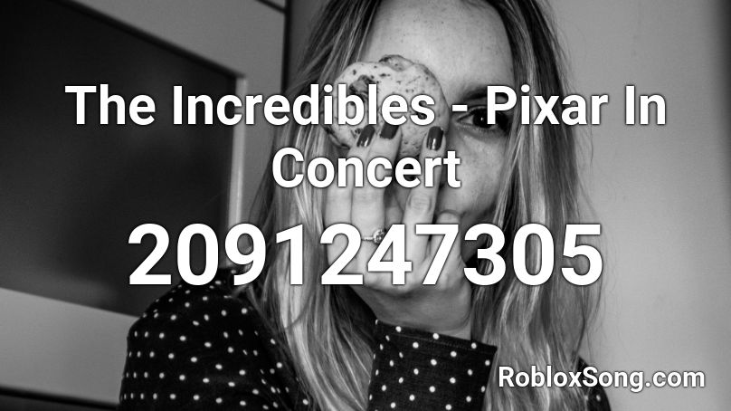 The Incredibles - Pixar In Concert Roblox ID