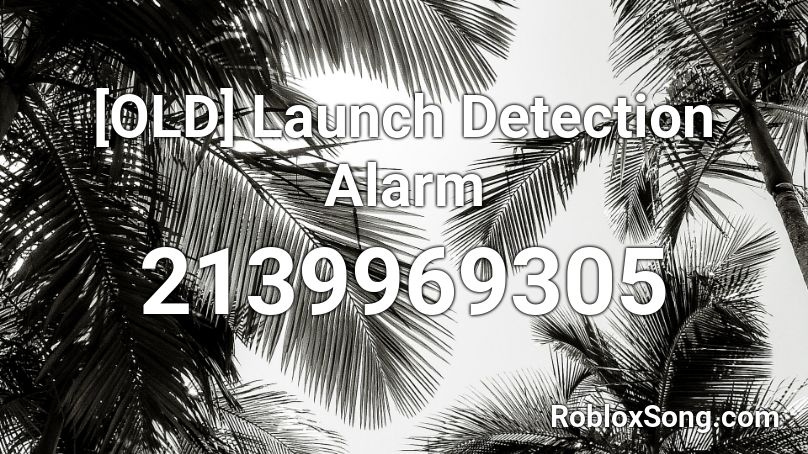 [OLD] Launch Detection Alarm Roblox ID