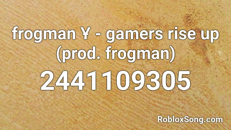 frogman Ұ - gamers rise up (prod. frogman) Roblox ID