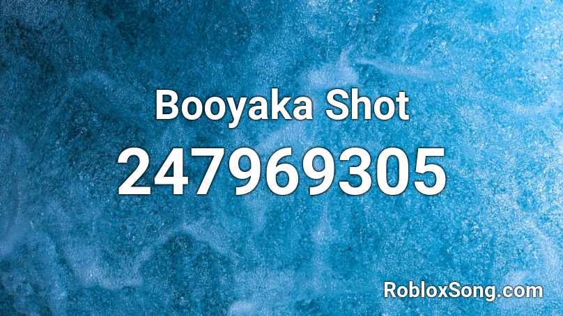 Booyaka Shot Roblox ID