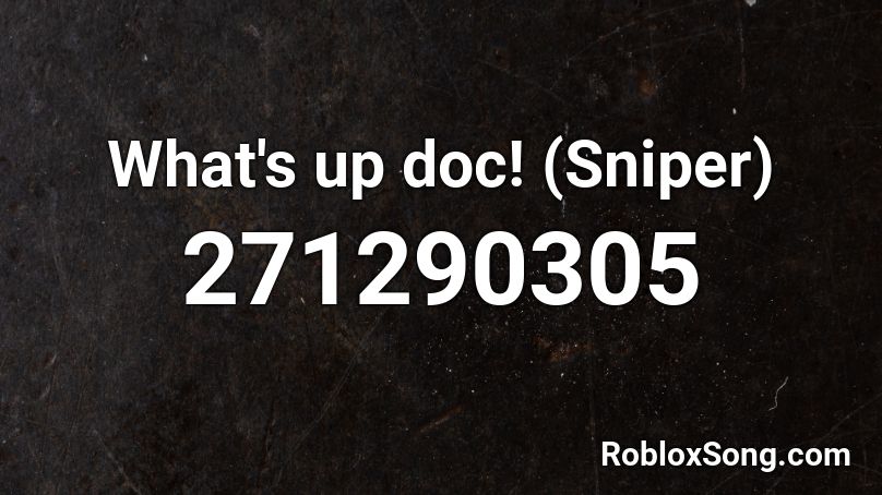 What's up doc! (Sniper) Roblox ID