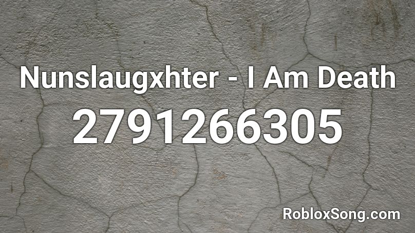 Nunslaugxhter - I Am Death Roblox ID