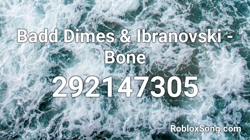 Badd Dimes & Ibranovski - Bone Roblox ID