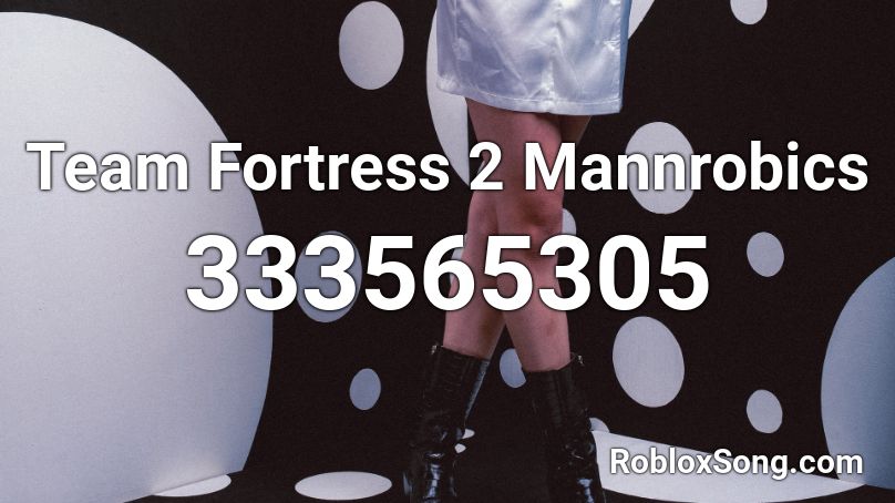 Team Fortress 2 Mannrobics Roblox ID
