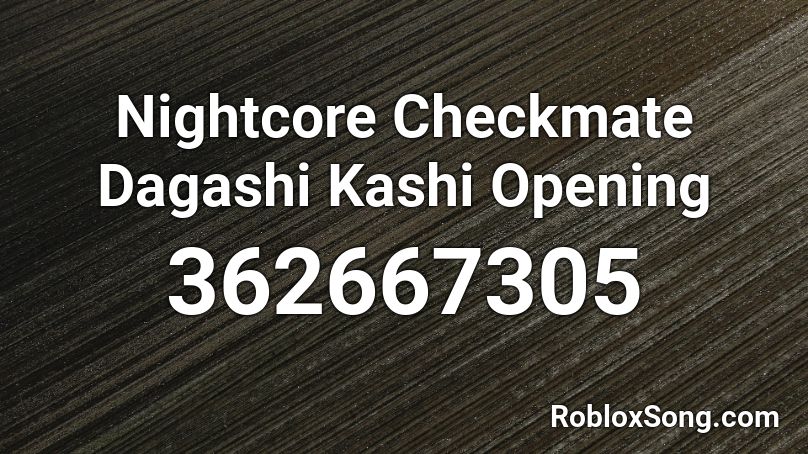 Nightcore Checkmate Dagashi Kashi Opening Roblox ID