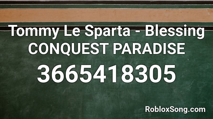 Tommy Le Sparta - Blessing CONQUEST PARADISE Roblox ID