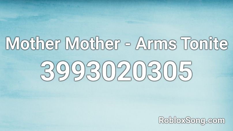 Mother Mother - Arms Tonite Roblox ID
