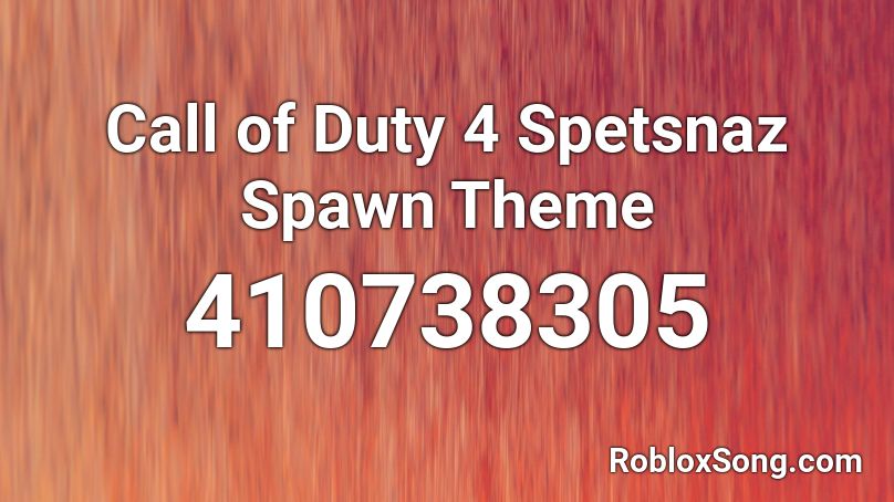 Call of Duty 4 Spetsnaz Spawn Theme Roblox ID
