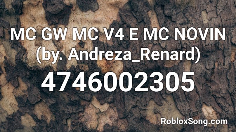 MC GW MC V4 E MC NOVIN (by. Andreza_Renard) Roblox ID