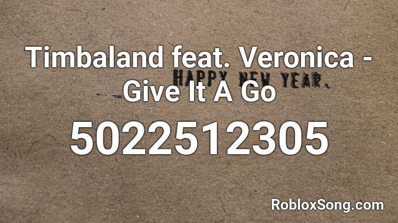 Timbaland feat. Veronica - Give It A Go Roblox ID