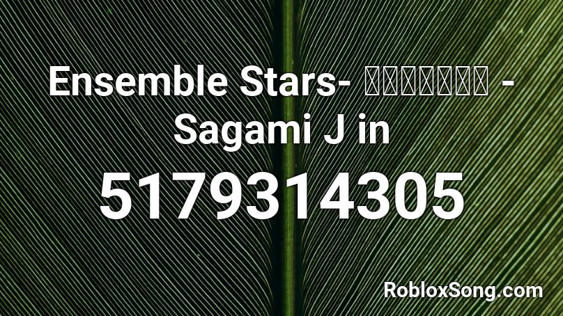 Ensemble Stars- 微熱カルナバル - Sagami J in Roblox ID