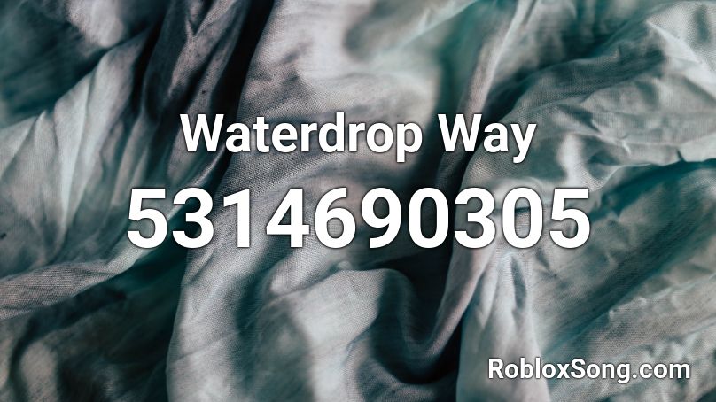 Waterdrop Way Roblox ID