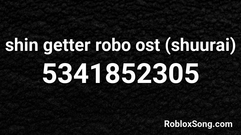 shin getter robo ost (shuurai) Roblox ID