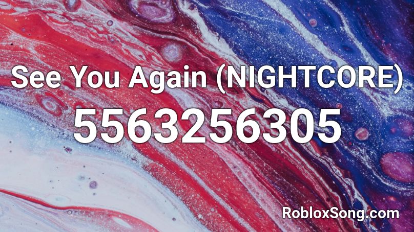 See You Again (NIGHTCORE) Roblox ID