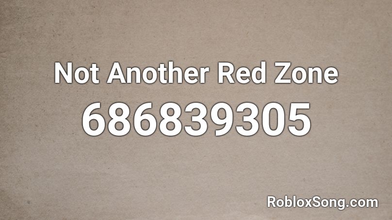 Not Another Red Zone Roblox ID