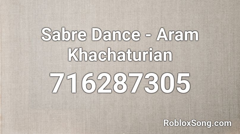 Sabre Dance - Aram Khachaturian  Roblox ID